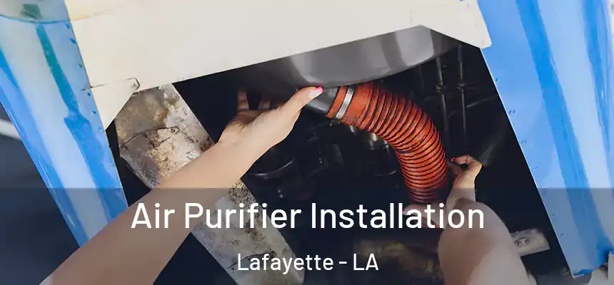 Air Purifier Installation Lafayette - LA