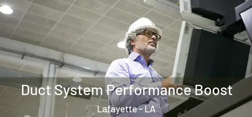 Duct System Performance Boost Lafayette - LA