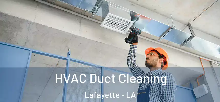  HVAC Duct Cleaning Lafayette - LA