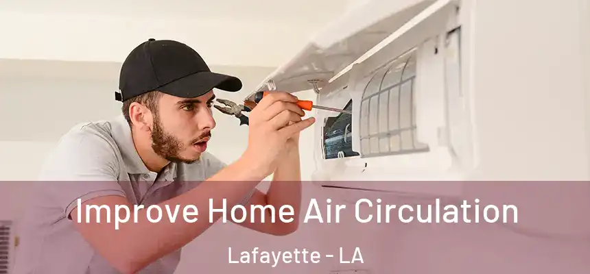  Improve Home Air Circulation Lafayette - LA