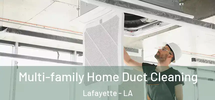  Multi-family Home Duct Cleaning Lafayette - LA